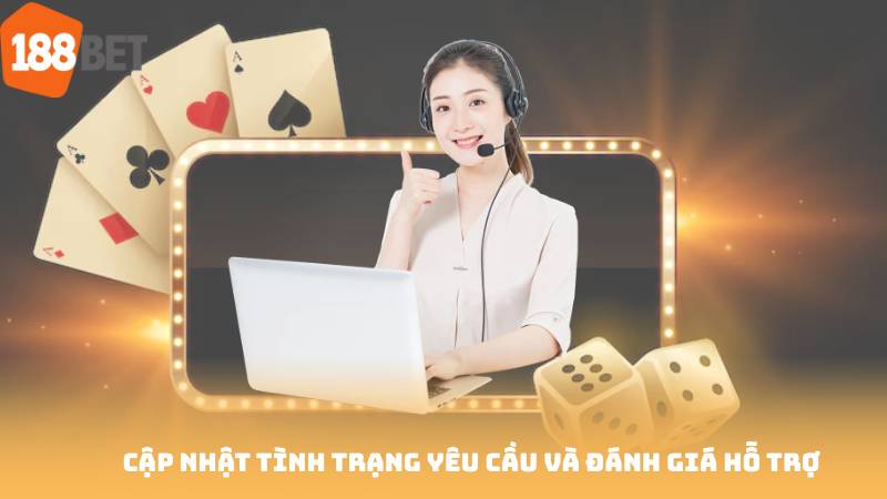 Cập nhật tình trạng yêu cầu và đánh giá hỗ trợ