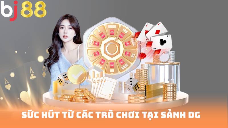 Sức Hút Từ Các Trò Chơi Tại Sảnh DG